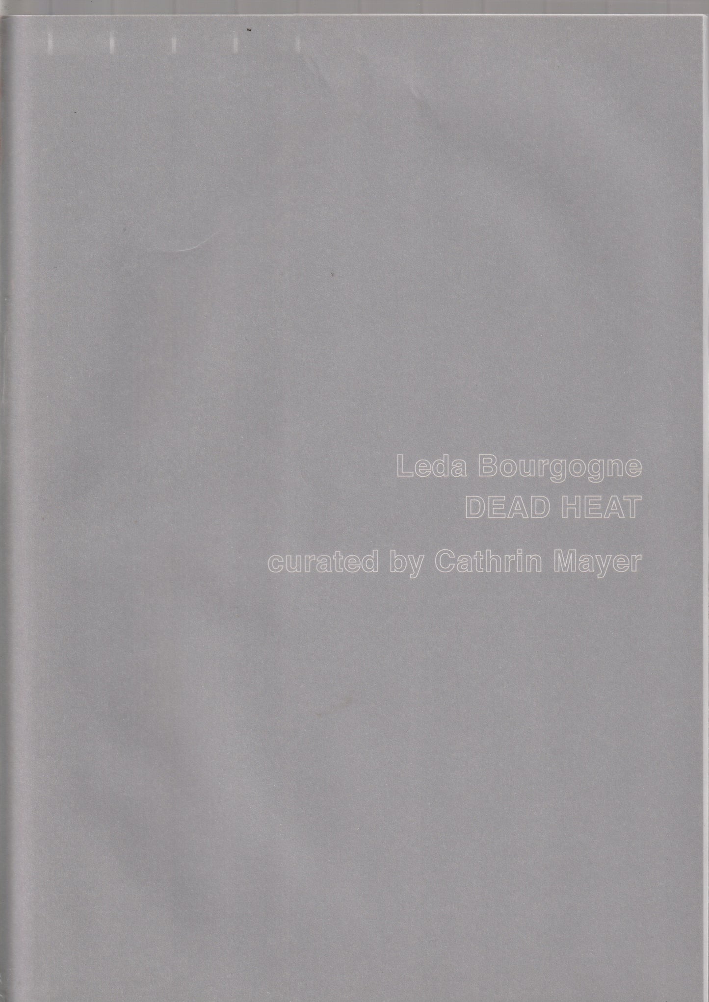 Leda Bourgogne - DEAD HEAT (Exhibition Catalogue)