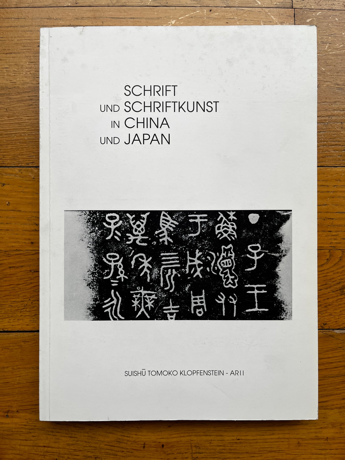 Schrift und Schriftkunst in China und Japan - Suishu Tomoko Klopfenstein-Arii