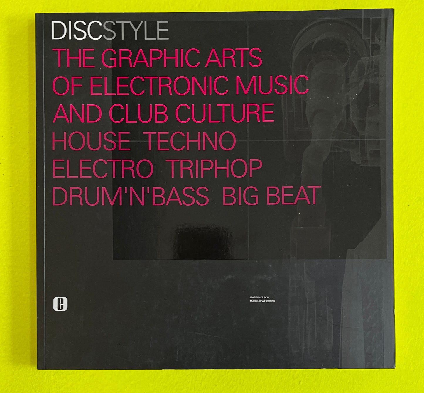 Discstyle - The Graphic Arts Of Electronic Music And Club Culture House Techno Electro Triphop Drum'n'bass Big Beat