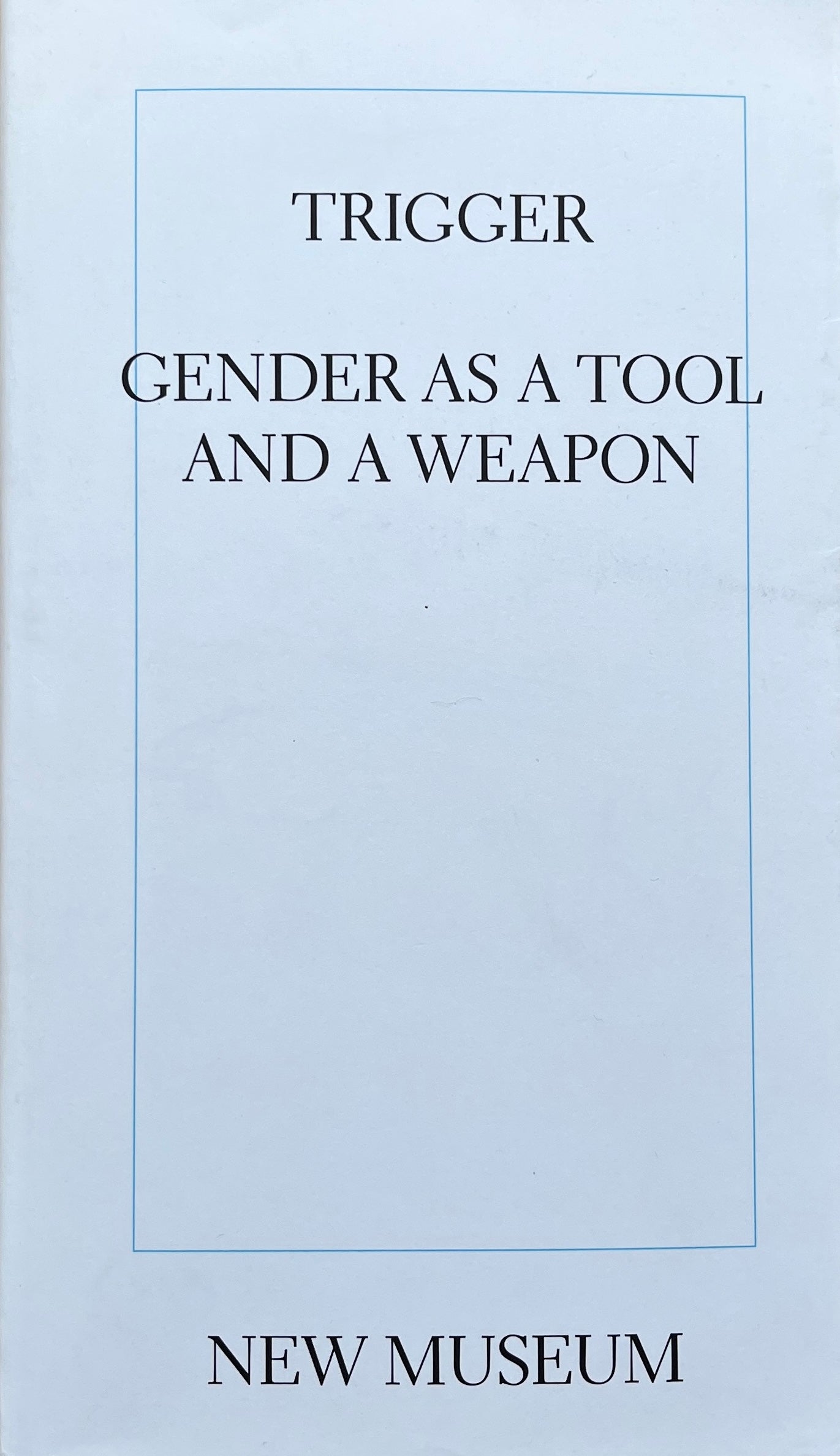 Trigger: Gender as a Tool and a Weapon