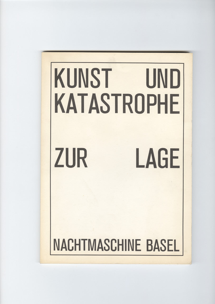 Kunst und Katastrophe - Zur Lage - Martin R. Becher, Martin R. Dean, Matthias Jenny, Hansjörg Kupper, Ueli Michel, Ursula Stingelin, Basel im Winter 1986