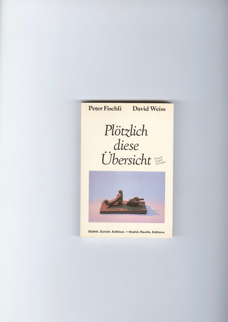 Fischli / Weiss – Plötzlich diese Übersicht