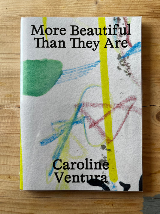 Caroline Ventura - More Beautiful Than They Are