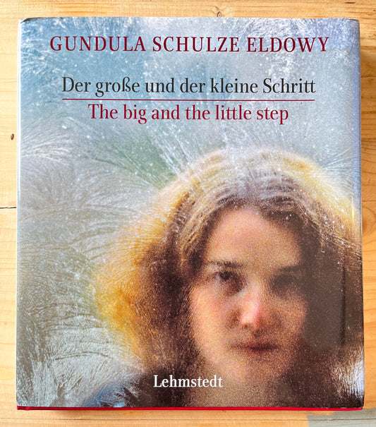 Gundula Schulze Eldowy. Der große und der kleine Schritt // The big and the little step. Fotografien // Photographs 1982-1990