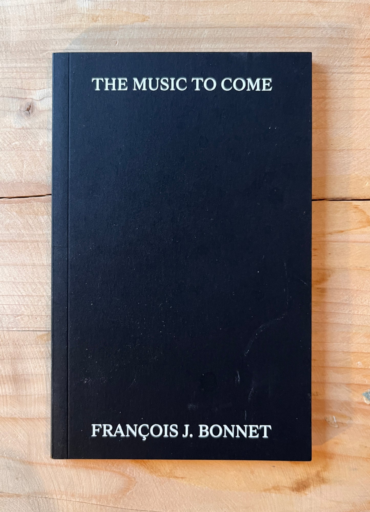 François J. Bonnet - The Music to Come