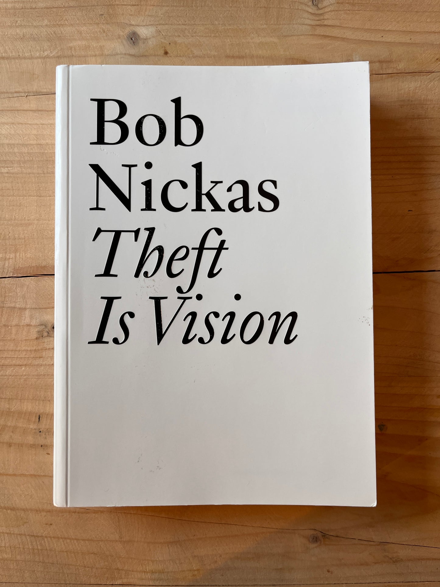 Bob Nickas - Theft is Vision