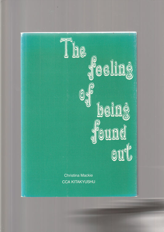 Christina Mackie - The Feeling of Being Found Out, CCA Kitakyushu, 2001