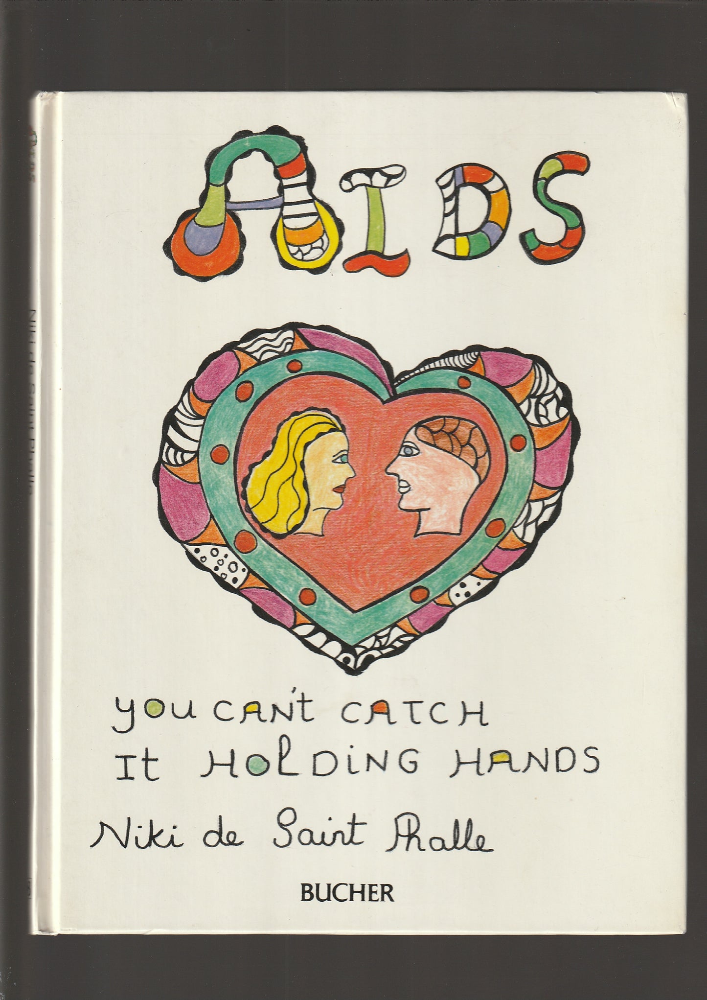 Niki de Saint Phalle - AIDS: You Can't Catch It Holding Hands