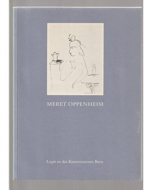 Meret Oppenheim - Legat an das Kunstmuseum Bern